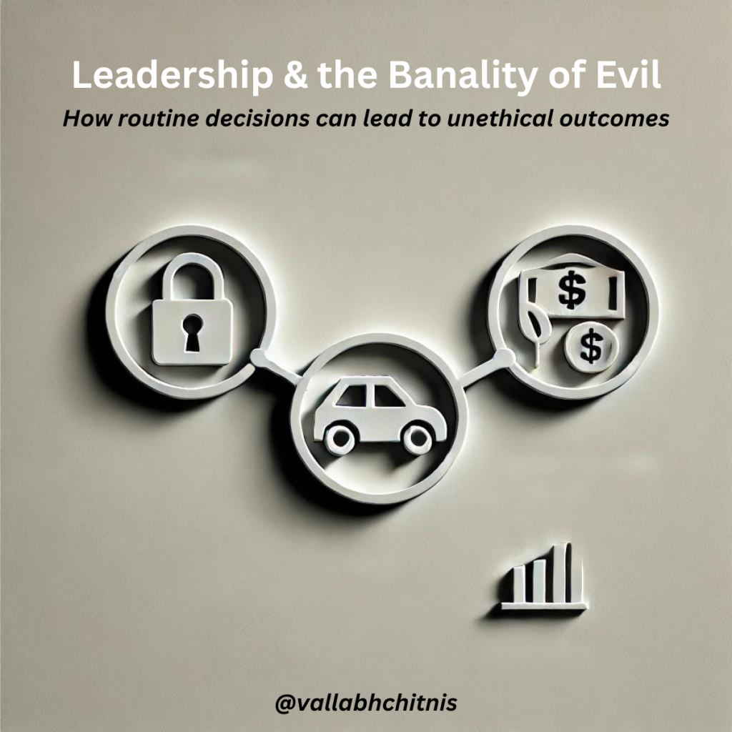 Vallabh Chitnis | Leadership | Banality of Evil