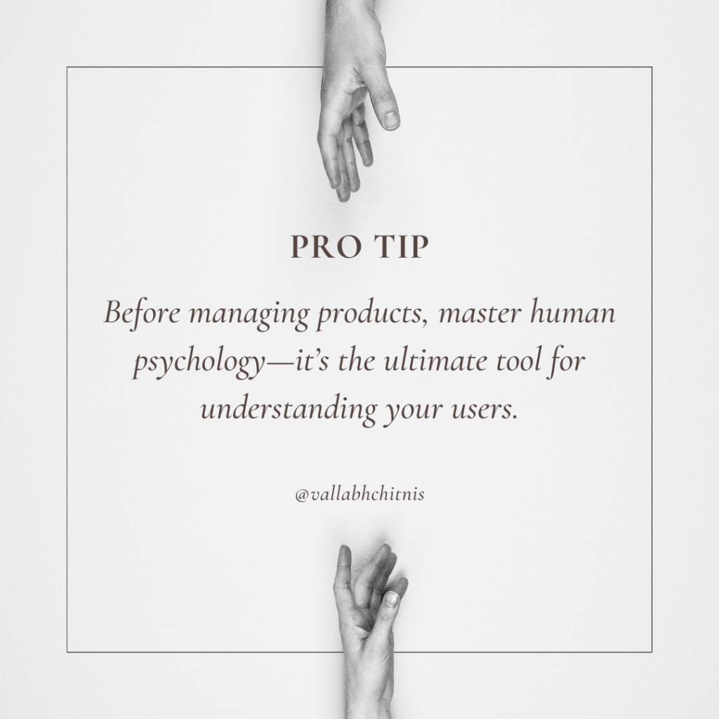 Vallabh Chitnis | Product Management | Pro Tip | Master Human Psychology