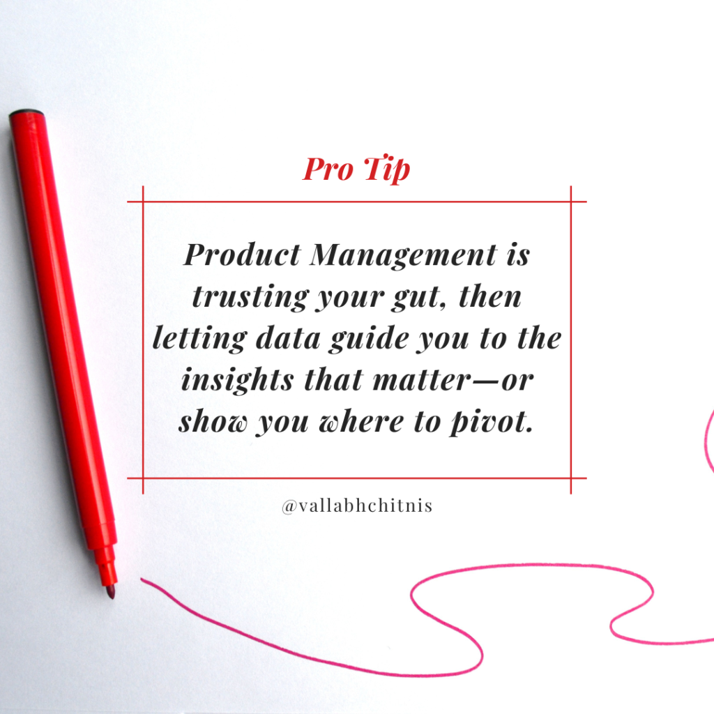 Vallabh Chitnis | Product Management Pro Tip | Gut & Data